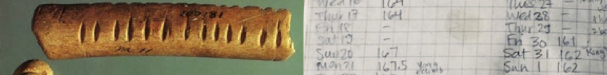 Left: a notched tally bone from about 28,000 BCE. Right: a handwritten weight-tracking notebook from 2014.
